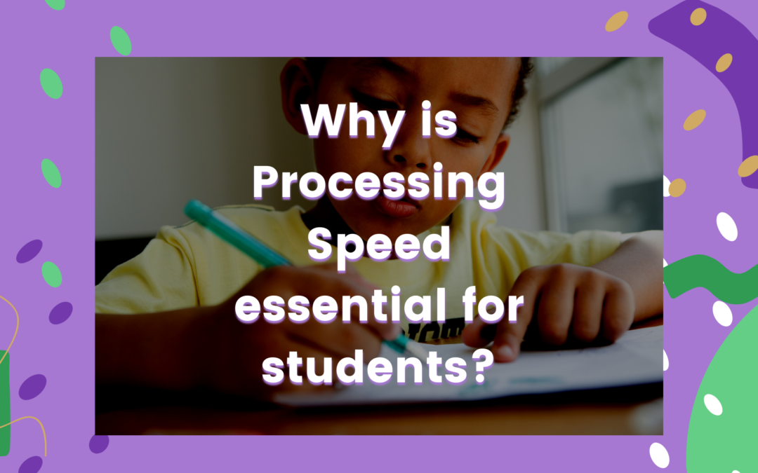Why is Processing Speed essential for students? 
